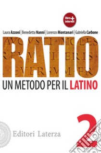 Ratio. Un metodo per il latino. Per le Scuole superiori. Vol. 2 libro di AZZONI LAURA - NANNI BENEDETTA - MONTANARI LORENZO