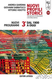 Nuovi profili storici. Con percorsi di documenti e di critica storica. Con materiali per il docente. Per le Scuole superiori. Con espansione online. Vol. 3: Dal 1900 a oggi libro