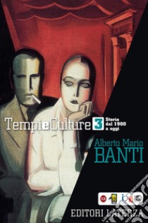 Tempi e culture. Per le Scuole superiori. Vol. 3 libro di Banti Alberto Mario