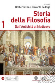 Storia della filosofia. Per le Scuole supeiori. Vol. 1: Dall'antichità al Medioevo libro di Eco Umberto, Fedriga Riccardo