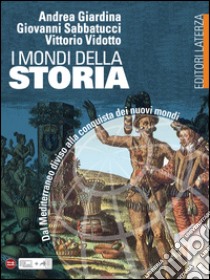 Mondi Della Storia Vol. 2 libro di GIARDINA ANDREA - SABBATUCCI GIOVANNI - VIDOTTO VITTORIO