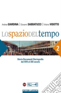 Spazio del tempo. Per le Scuole superiori (Lo). Vol. 2 libro