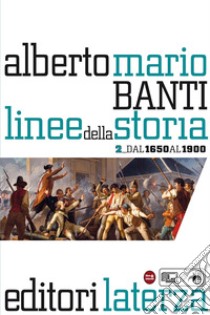 Linee della storia. Per le Scuole superiori. Vol. 2 libro di Banti Alberto Mario