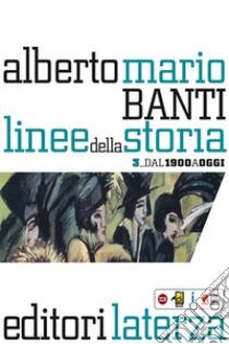 Linee della storia. Per le Scuole superiori. Vol. 3 libro di Banti Alberto Mario