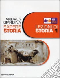 Sapere storia. Lezioni di storia. BES. Per il biennio delle Scuole superiori. Vol. 1 libro di Giardina Andrea