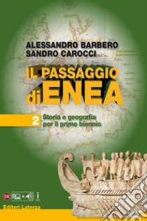 Passaggio di Enea. Per le Scuole superiori. Con e-book. Con espansione online (Il). Vol. 2 libro di Barbero Alessandro