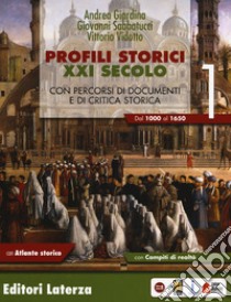 Profili storici XXI secolo. Con percorsi di documenti e di critica storica. Con Atlante storico. Per il triennio delle Scuole superiori. Con ebook. Con espansione online. Vol. 1: Dal 1000 al 1650 libro