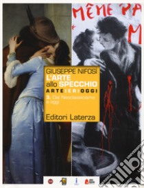 Arte allo specchio. Con CLIL History of art per quinto anno. Per le Scuole superiori. Con ebook. Con espansione online (L'). Vol. 3: Dal neoclassicismo a oggi libro di Nifosì Giuseppe