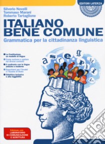 Italiano bene comune. Grammatica per la cittadinanza linguistica. Con Laboratorio. Per il biennio delle Scuole superiori. Con e-book. Con espansione online libro