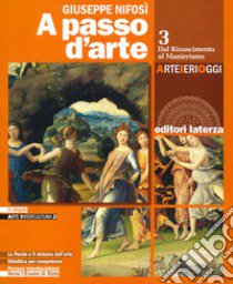 A passo d'arte. Arte ieri oggi. Per le Scuole superiori. Con e-book. Con espansione online. Vol. 3: Dal rinascimento al manierismo libro di Nifosì Giuseppe