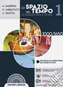 Spazio del tempo. Le ragioni della storia. Per il triennio delle Scuole superiori. Con e-book. Con espansione online (Lo). Vol. 1: 1000-1650 libro