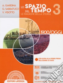 Spazio del tempo. Le ragioni della storia. Per il triennio delle Scuole superiori. Con e-book. Con espansione online (Lo). Vol. 3: 1900-oggi libro