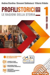 Profili storici XXI secolo le ragioni della storia. Per le Scuole superiori. Con e-book. Con espansione online. Vol. 1: 1000-1650 libro