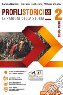 Profili storici XXI secolo le ragioni della storia. Per le Scuole superiori. Con e-book. Con espansione online. Vol. 2: 1650-1900 libro