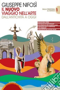 Nuovo Viaggio nell'arte. Con I nuovi cittadini dell'arte. Per le Scuole superiori. Con e-book. Con espansione online (Il). Vol. 1: Dalla preistoria al gotico libro di Nifosì Giuseppe