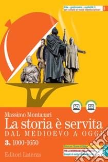 STORIA E' SERVITA (LA) - DAL MEDIOEVO A OGGI VOL. 3 libro di MONTANARI MASSIMO