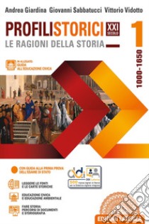 Profili storici XXI secolo le ragioni della storia. Con guida all'educazione civica. Per le Scuole superiori. Con e-book. Con espansione online. Vol. 1: 1000-1650 libro