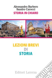 Storia in chiaro. Lezioni brevi di storia libro di Barbero Alessandro; Carocci Sandro