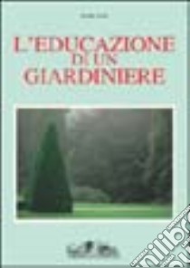 L'educazione di un giardiniere libro di Page Russell