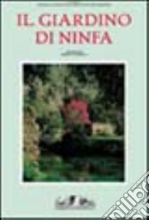 Ninfa ieri e oggi. Ediz. illustrata libro di Caracciolo Marella - Pietromarchi Giuppi - Agnelli Marella