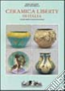 La ceramica liberty in Italia libro di Maldini Piera - Tacchella Rino