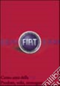 Fiat 1899-1999. Cento anni della Fiat. Prodotti, volti, immagini libro