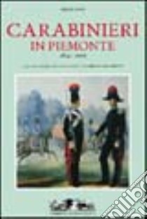 Carabinieri in Piemonte 1814-2000. Ediz. illustrata libro di Bovio Oreste