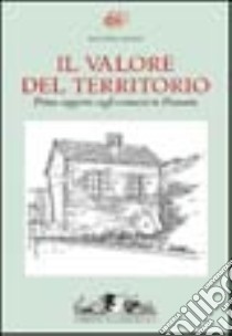 Il Valore del territorio. Primo rapporto sugli ecomusei in Piemonte libro di Maggi M. (cur.)