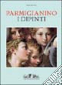 Parmigianino. I dipinti. Ediz. illustrata libro di Vaccaro Mary