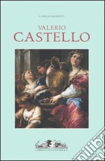 Valerio Castello. Ediz. illustrata libro di Manzitti Camillo