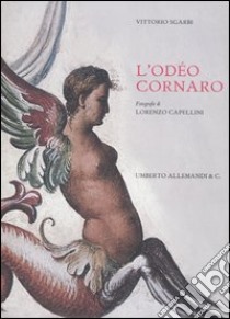 La Loggia e Odeo Cornaro libro di Sgarbi Vittorio - Cappellini Lorenzo