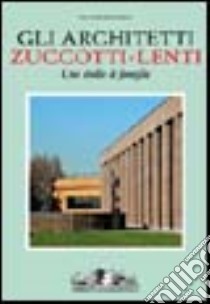Gli architetti Zuccotti-Lenti libro di Brusasco Pio L.
