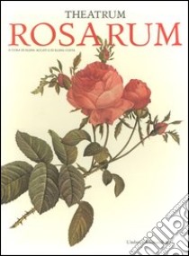 Theatrum rosarum. Ediz. illustrata. Con DVD libro di Accati E. (cur.); Costa E. (cur.)