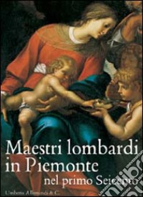 Maestri lombardi in Piemonte nel primo Seicento libro di Bava A. M. (cur.); Spantigati C. E. (cur.)