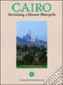 Cairo. Revitalizing and Historic Metropolis. Ediz. inglese libro di Jodidio Philip