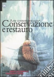 Arte contemporanea. Conservazione e restauro. Atti del Convegno internazionale (Venezia, 1996) libro di Di Martino E. (cur.)