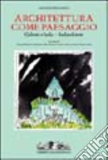 Architettura come paesaggio. Gabetti e Isola. Ediz. illustrata libro di Petrangeli M. (cur.)