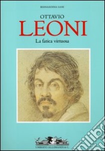 Ottavio Leoni libro di Sani Bernardina