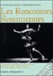 Les rencontres rossiniennes. 1980-2005 venticinque anni di mostre del Teatro degli Artisti a Pesaro. Ediz. illustrata libro