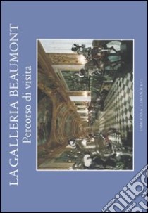 La Galleria Beaumont. Percorso di visita libro di Venturoli P. (cur.)