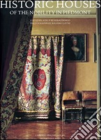 Historic houses of the nobility in Piedmont-Case antiche della nobiltà in Piemonte. Ediz. bilingue libro di Listri Massimo