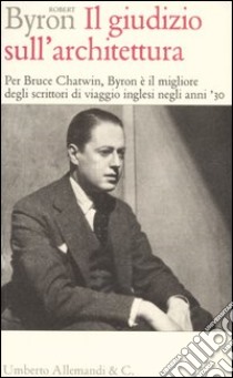 Il giudizio sull'architettura libro di Byron Robert