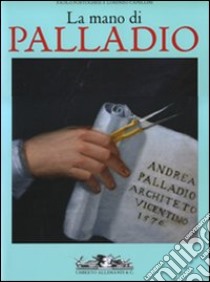 La mano di Palladio libro di Portoghesi Paolo - Capellini Lorenzo