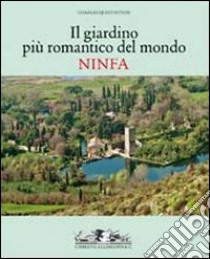 Il giardino romantico più importante del mondo. Ninfa. Ediz. illustrata libro di Quest-Ritson Charles