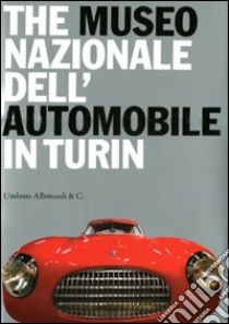 The Museo nazionale dell'automobile in Turin. Ediz. illustrata libro