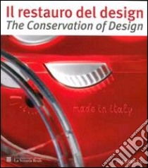 Restauro del design-The conservation of design. Riflessioni ed esperienze dal progetto di studio e conservazione sulla collezione storica del premio Compasso d'Oro... Ediz. bilingue libro di Abram S. (cur.)