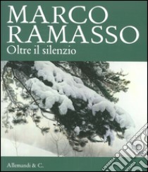 Marco Ramasso. Oltre il silenzio. Ediz. illustrata libro di Tolosano E. (cur.)