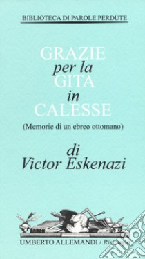 Grazie per la gita in calesse (Memorie di un ebreo ottomano) libro di Eskenazi Victor