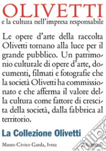 Olivetti e la cultura nell'impresa responsabile. La collezione Olivetti. Ediz. italiana e inglese libro di Sertoli S. (cur.); Casali C. (cur.)