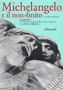 Michelangelo e il non finito libro di Ghinassi Ettore